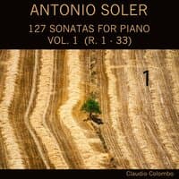 Antonio Soler: 127 Sonatas for Piano, Vol. 1 (R. 1 - 33)