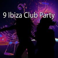 9 Ibiza Club Party