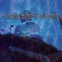 59 Inspiring Sounds for Soul Soothing