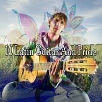 10 Latin Guitar and Pride