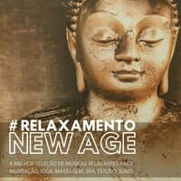 # Relaxamento New Age: A Melhor Seleção de Músicas Relaxantes para Meditação, Ioga, Massagem, Spa, Estudo, Sono