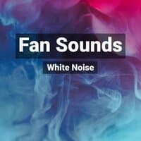 Fan Sounds for Sleep and Relaxation