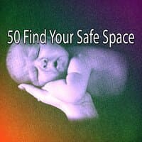 50 Find Your Safe Space