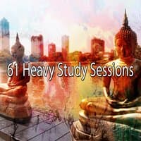 61 Heavy Study Sessions