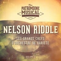 Les grands chefs d'orchestre de variété : Nelson Riddle, Vol. 1