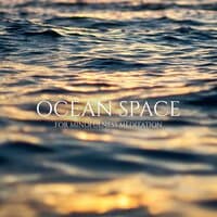 Ocean Space for Mindfulness Meditation – Long Sleep, Relaxation for Mind & Soul, Morning Mood, Yoga, Spa