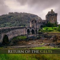 Return of the Celts – Antistress New Age Celtic Music, Be Less Tense, Calm and Relaxed, Inspirational & Soothing Celtic Atmosphere