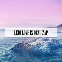 LEDI LOVE IS DEAD ZAP