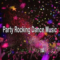 Party Rocking Dance Music