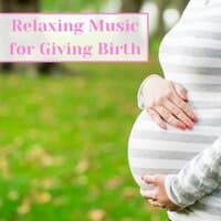 Relaxing Music for Giving Birth: Pregnancy Music for Labor