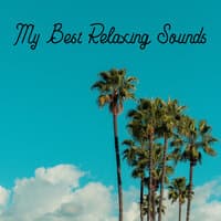 My Best Relaxing Sounds: Collection of Mesmerizing Nature Sounds for Better Mood