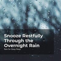 Snooze Restfully Through the Overnight Rain