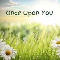 Once Upon You