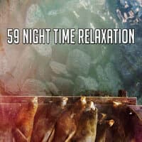 59 Night Time Relaxation