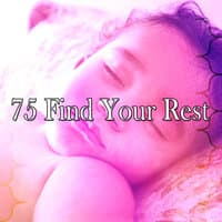 75 Find Your Rest