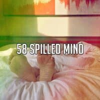 58 Spilled Mind