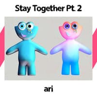 Stay Together Pt. 2