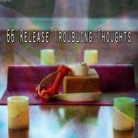 66 Release Troubling Thoughts