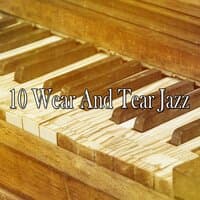 10 Wear and Tear Jazz