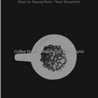 Music for Staying Home - Tenor Saxophone