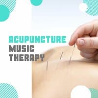 Acupuncture Music Therapy: Holistic Healing Music for Acupuncture