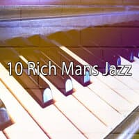 10 Rich Mans Jazz