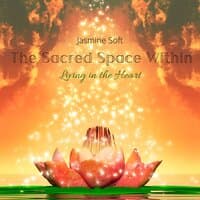 The Sacred Space Within: Living in the Heart