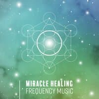 Miracle Healing Frequency Music: Powerful Meditation, Healing Energy & Transformation