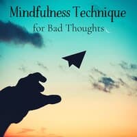 Mindfulness Technique for Bad Thoughts:Over Thinking Remedy, Meditation Music