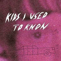 Kids I Used to Know