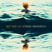 Get Rid of Stress Instantly: Relaxing State of Being