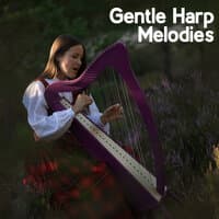 Gentle Harp Melodies – Mesmerizing Instrumental Music for Total Relaxation, Meditation, Sleep, Study, Rest and Deep Breathing Practice