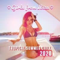 ♡Girls from Ibiza♡ Tropical Summer Chill 2020