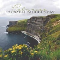 Calmness for Saint Patrick's Day: Relaxing Harp, Flute, Guitar, Cello, Violin, Celtic Irish Music