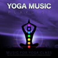 Yoga Music Playlist: Music For Yoga, Spa, Focus, Concentration, Mindfulness and Soothing Music For Meditation and Relaxation