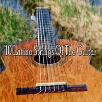 10 Latino Strings of the Guitar