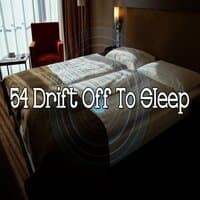 54 Drift Off to Sleep