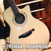 8 Tranquil Latin Music