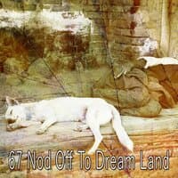 67 Nod Off to Dream Land