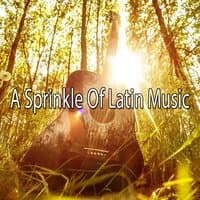 A Sprinkle of Latin Music