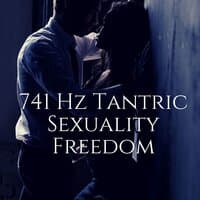 741 Hz Tantric Sexuality Freedom: Making Love Music, Meditation, Spiritual Energy Transmutation