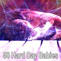 50 Hard Day Babies