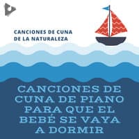 Canciones de Cuna de Piano Para que el Bebé se Vaya a Dormir