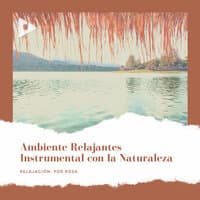 Ambiente Relajantes Instrumental con la Naturaleza