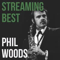 Phil Woods, Streaming Best