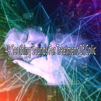 49 Soothing Sounds for Treatment of Colic