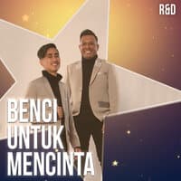 Benci Untuk Mencinta