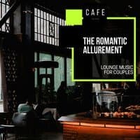 The Romantic Allurement - Lounge Music For Couples