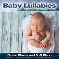 Baby Lullabies: Ocean Waves and Soft Piano Music For Baby Sleep, Baby Lullaby Music For Kids, Soothing Sleep Aid and The Best Baby Sleep Music