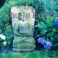 74 Walk the Mind Path